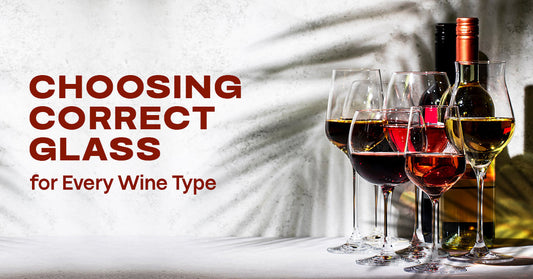 Choosing the Correct Glass for Every Wine Type