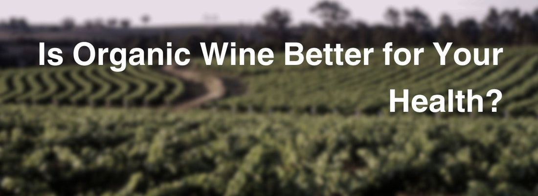 Is organic wine better for your health?